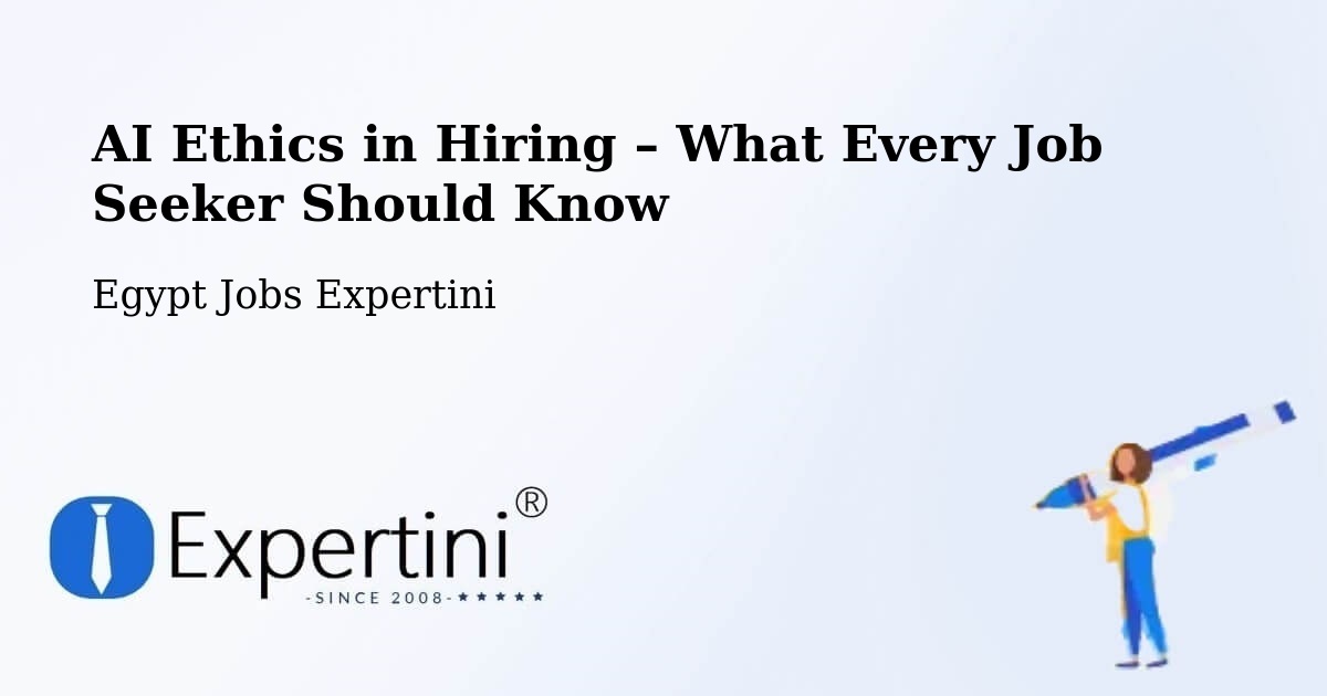 AI Ethics in Recruitment & Hiring – Abnūb - Abnūb, Egypt Jobs Expertini